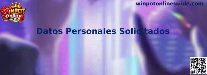 Guía sobre Datos Personales Solicitados para registro en Winpot Online