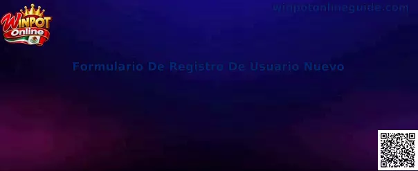Guía visual del Formulario De Registro De Usuario Nuevo de Winpot Online