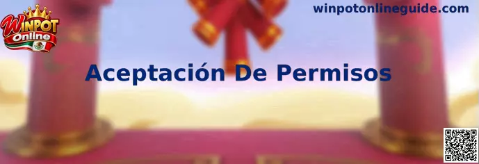 Guía de Aceptación De Permisos para Winpot Online