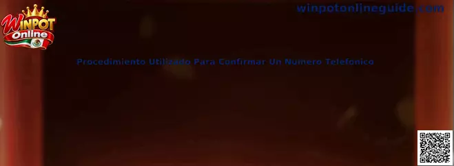 Guía del procedimiento utilizado para confirmar un número telefónico en Winpot Online