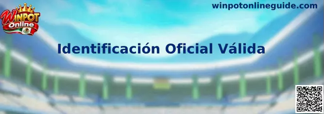 Identificación Oficial Válida para Winpot Online
