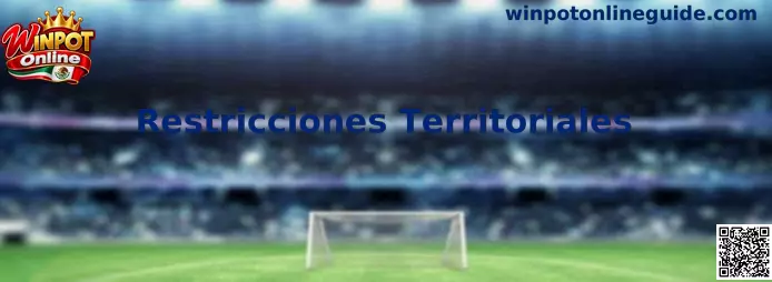 Restricciones Territoriales en Winpot Online