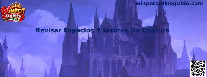 Guía para revisar espacios y errores de captura antes de iniciar sesión en Winpot Online