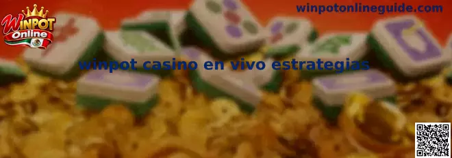 Winpot Online casino en vivo estrategias de juego