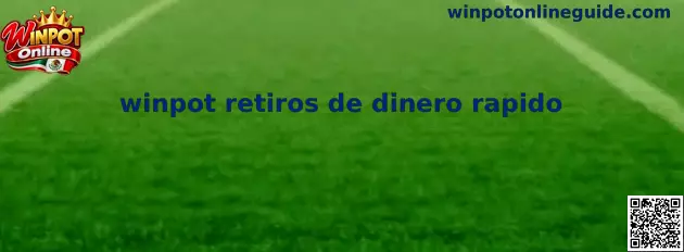 Winpot retiros de dinero rapido - Guía de cobro seguro